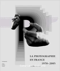 La photographie en France, 1970-2005