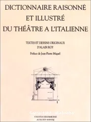 Dictionnaire raisonné et illustré du théâtre à l'italienne