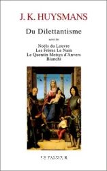 Du dilettantisme ; Noëls du Louvre, Les frères Le Nain, Le Quentin Metsys d'Anvers, Bianchi