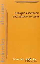 Afrique centrale, une région en crise