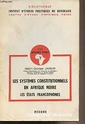 Les Systemes constitutionnels en Afrique noire