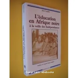 L'Éducation en Afrique noire à la veille des Indépendances, 1946-1958