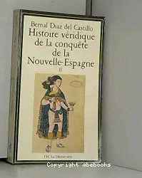 Histoire véridique de la conquête de la Nouvelle-Espagne