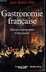 Gastronomie française : Histoire et géographie d'une passion