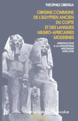 Origine commune de l'Egypte ancien, du copte et des langues négro-africaines modernes