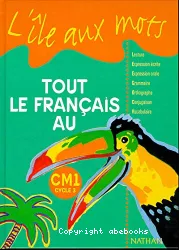 Tout le français au CM1, cycle 3 [Texte imprimé]