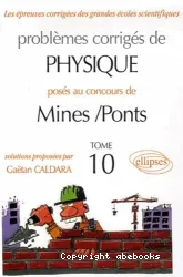Probémes corrigés de physique posés aux concours de Mines-Ponts