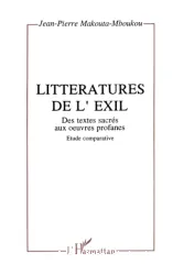 Les litteratures de l'exil : des textes sacrés aux oeuvres profanes : étude comparative