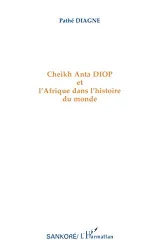 Cheikh Anta Diop et l'Afrique dans l'histoire du monde