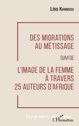 Des migrations au métissage ; suivi de L'image de la femme à travers 25 auteurs d'Afrique