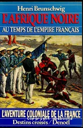 L'Afrique noire au temps de l'Empire français