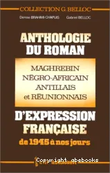 Anthologie du roman maghrébin négroafricain, antillais et réunionnais d'expression française