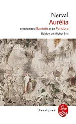 Les illuminés ; Pandora ; Aurélia