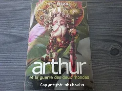 Arthur et la guerre des deux mondes [Texte imprimé]