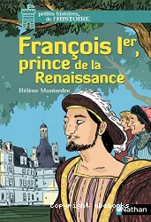 François 1er, prince de la Renaissance