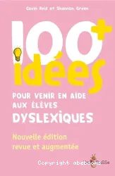 100+ idées pour venir en aide aux élèves dyslexiques