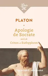 Apologie de Socrate ; suivi de Criton ; et Euthyphron